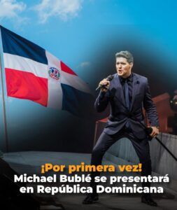 Michael Bublé se presentará por primera vez en República Dominicana