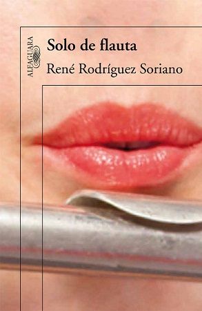 Alfaguara anuncia lanzamiento del libro Solo de flauta de René Rodríguez Soriano